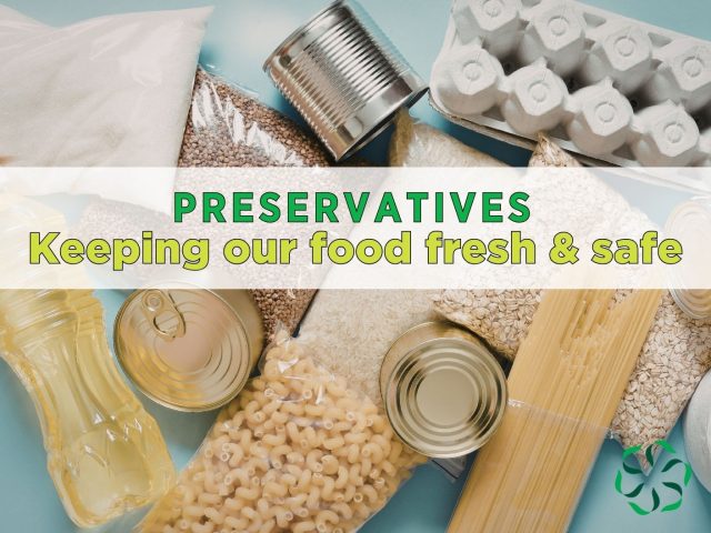 preservatives keeping foods fresh and safe