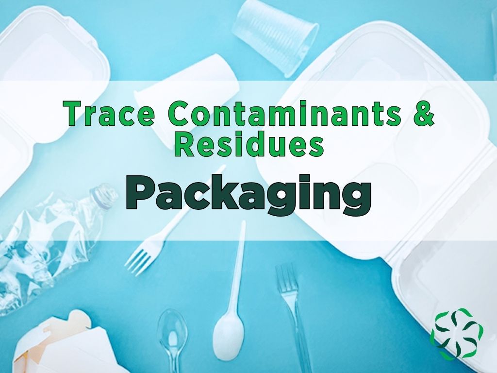 trace contaminants & residues, packaging