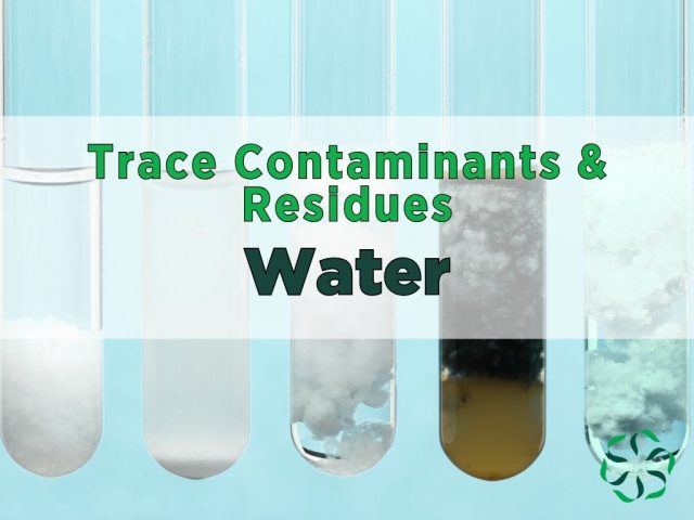 trace contaminants and residues - water