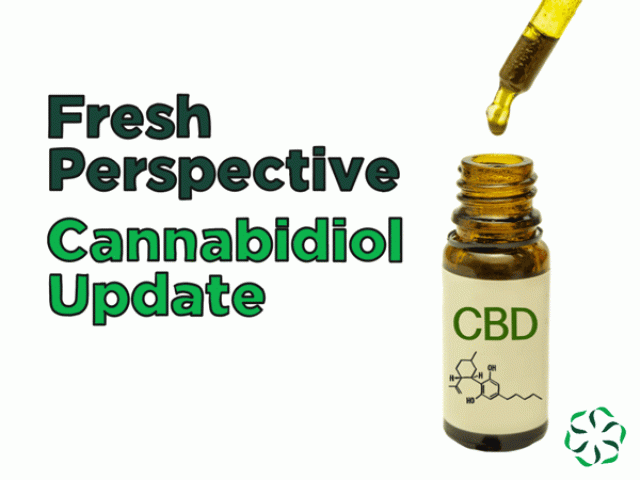 Fresh Perspective - Cannabidiol Update