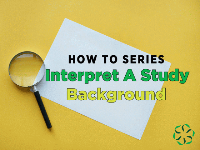 How to Series – Interpret a study: background