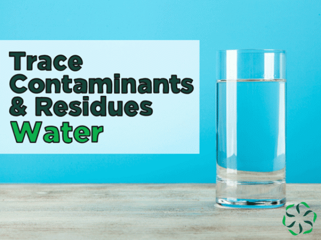 Trace Contaminants & Residues – Water