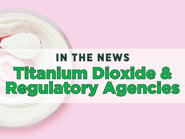 In the news – Titanium Dioxide & Regulatory Agencies