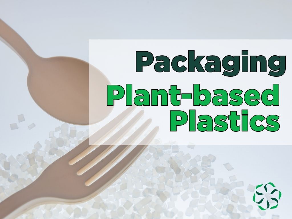 Packaging – Plant-based Plastics