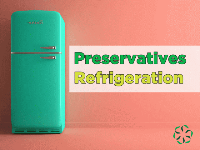 Preservatives & Refrigeration