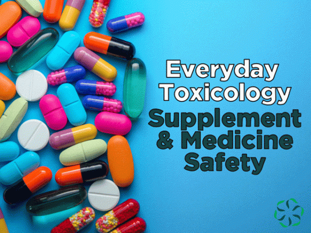 Everyday Toxicology - Supplement & Medicine Safety