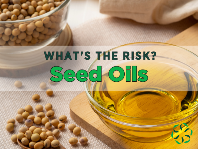 What's the risk? Seed Oils.