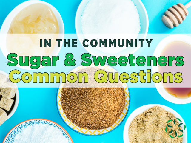 In the community – Sugar & Sweeteners common questions