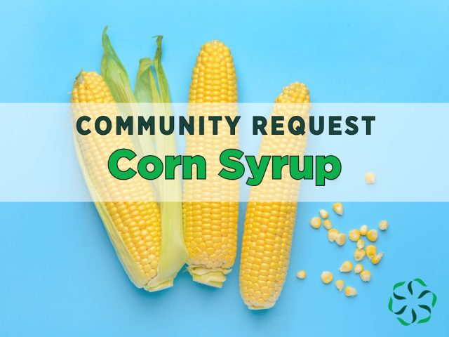 community request, corn syrup